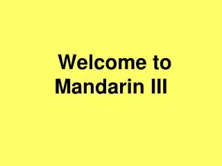 Welcome to Mandarin III