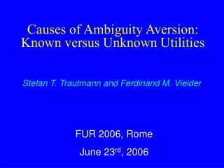 Causes of Ambiguity Aversion: Known versus Unknown Utilities