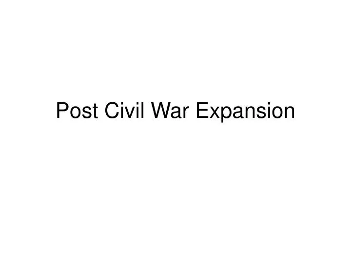 post civil war expansion