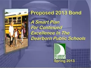 Proposed 2013 Bond A Smart Plan For Continued Excellence In The Dearborn Public Schools