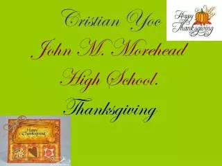 Cristian Yoc John M. Morehead High School. Thanksgiving