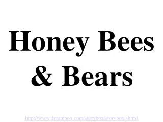 Honey Bees &amp; Bears