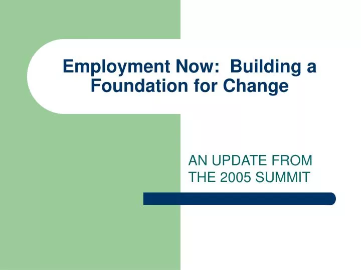 employment now building a foundation for change