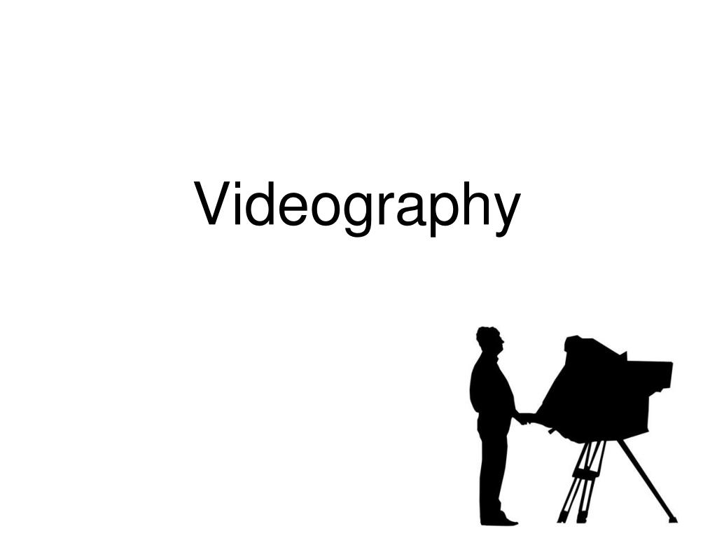 PPT - Videography PowerPoint Presentation, free download - ID:6831116