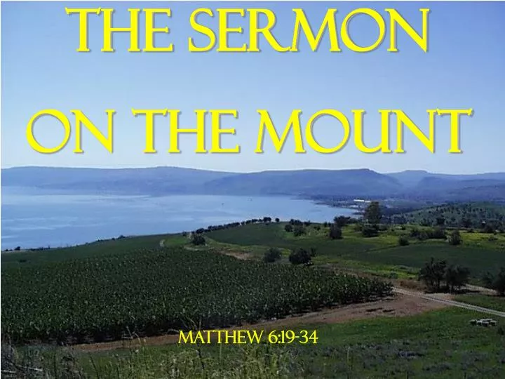 PPT - The Sermon on the Mount Matthew 6:19-34 PowerPoint Presentation ...