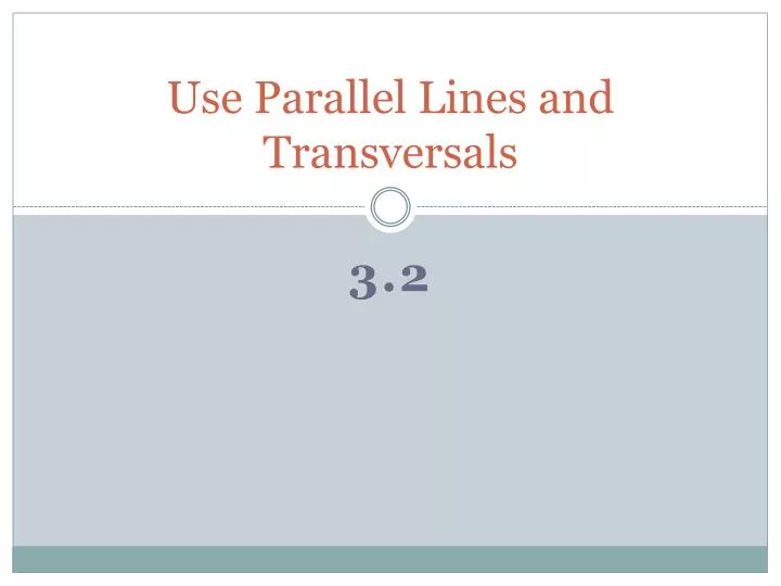 use parallel lines and transversals