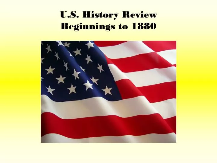 u s history review beginnings to 1880