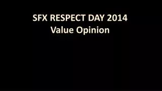 SFX RESPECT DAY 2014 Value Opinion