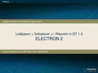 Ledipasvir + Sofosbuvir +/- Ribavirin in GT 1-3 ELECTRON 2