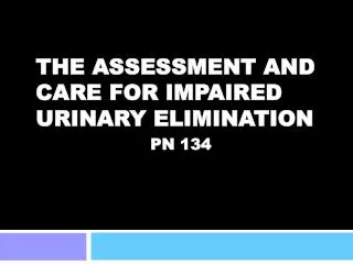 THE ASSESSMENT AND CARE FOR IMPAIRED URINARY ELIMINATION PN 134