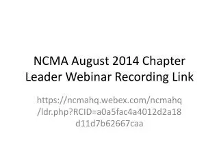 NCMA August 2014 Chapter Leader Webinar Recording Link