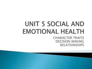 UNIT 5 SOCIAL AND EMOTIONAL HEALTH