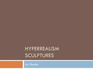 HyperRealism Sculptures