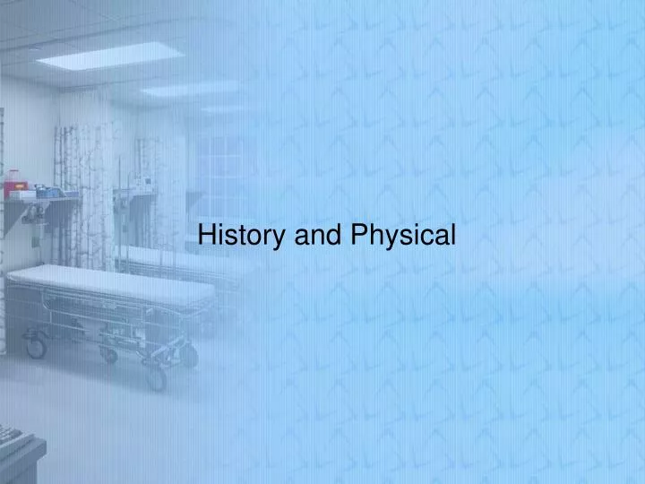 history and physical