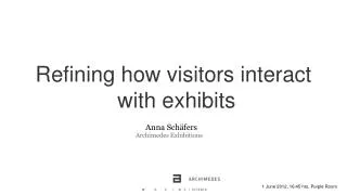 Refining how visitors interact with exhibits