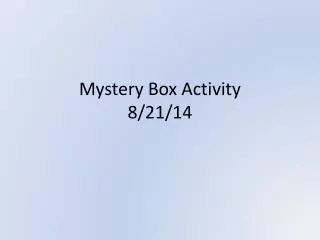 Mystery Box Activity 8/21/14