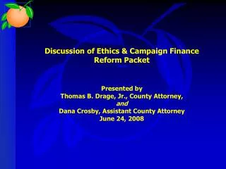 Discussion of Ethics &amp; Campaign Finance Reform Packet Presented by