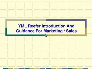 YML Reefer Introduction And Guidance For Marketing / Sales