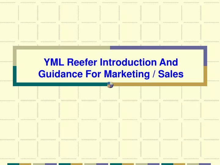 yml reefer introduction and guidance for marketing sales