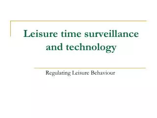 Leisure time surveillance and technology
