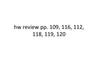 hw review pp. 109, 116, 112, 118, 119, 120