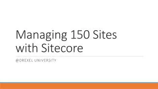Managing 150 Sites with Sitecore