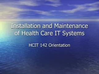 Installation and Maintenance of Health Care IT Systems