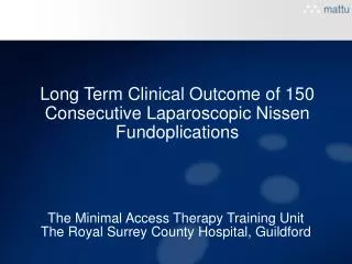 Long Term Clinical Outcome of 150 Consecutive Laparoscopic Nissen Fundoplications