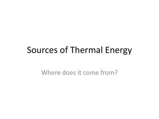 Sources of Thermal Energy