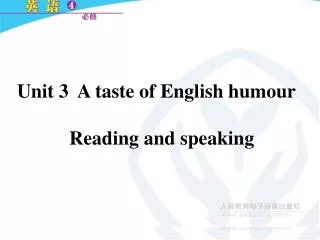 Unit 3 A taste of English humour Reading and speaking