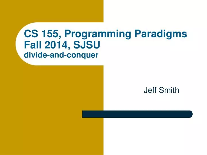 cs 155 programming paradigms fall 2014 sjsu divide and conquer