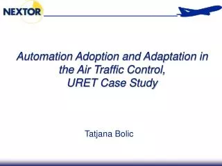 Automation Adoption and Adaptation in the Air Traffic Control, URET Case Study