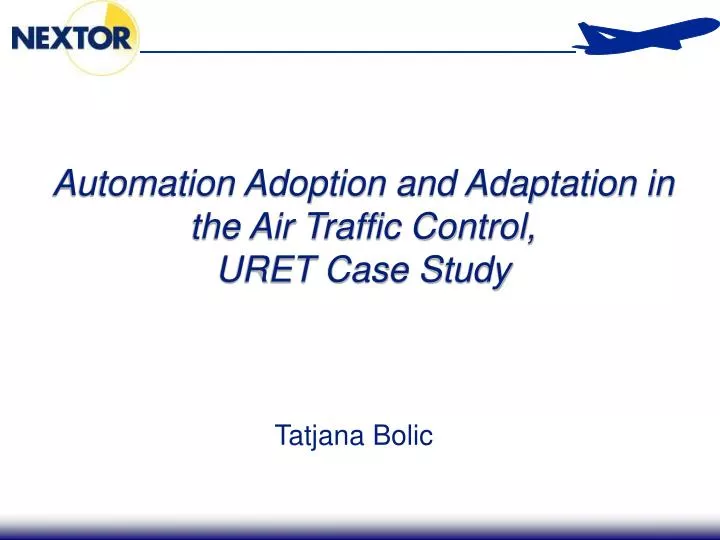 automation adoption and adaptation in the air traffic control uret case study