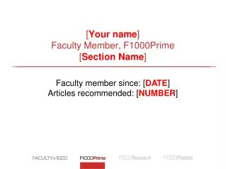 [ Your name ] Faculty Member, F1000Prime [ Section Name ]
