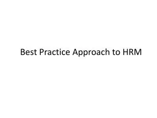 Best Practice Approach to HRM