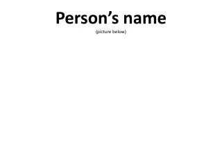 Person’s name (picture below)