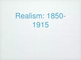 Realism: 1850-1915