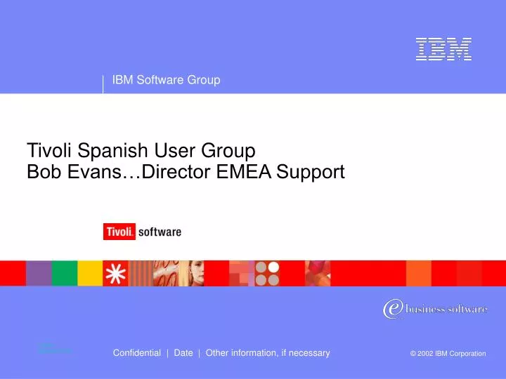 tivoli spanish user group bob evans director emea support