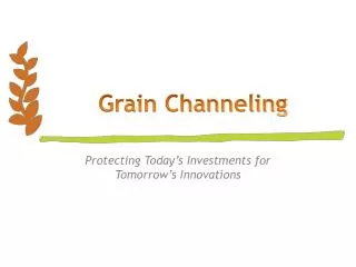 Grain Channeling