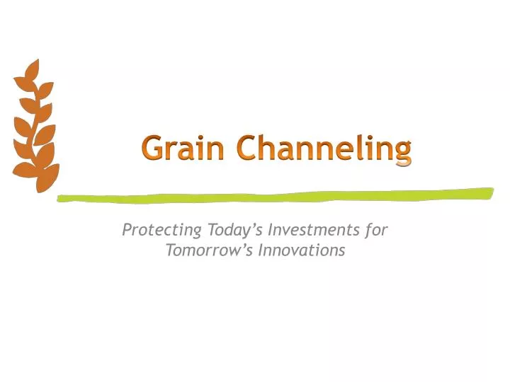 grain channeling