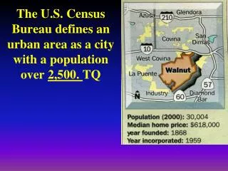 The U.S. Census Bureau defines an urban area as a city with a population over 2,500. TQ