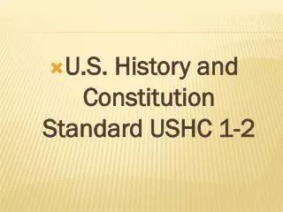 U.S. History and Constitution Standard USHC 1-2