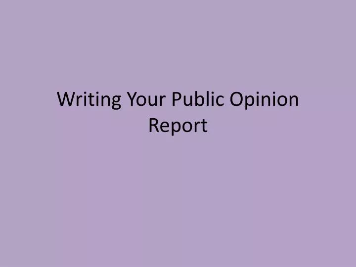 writing your public opinion report