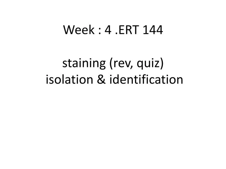 week 4 ert 144 staining rev quiz isolation identification