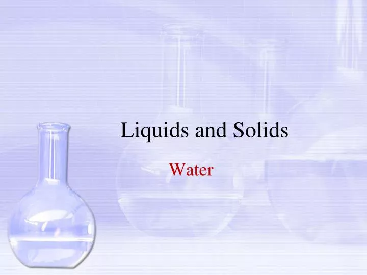 PPT - Liquids and Solids PowerPoint Presentation, free download - ID ...