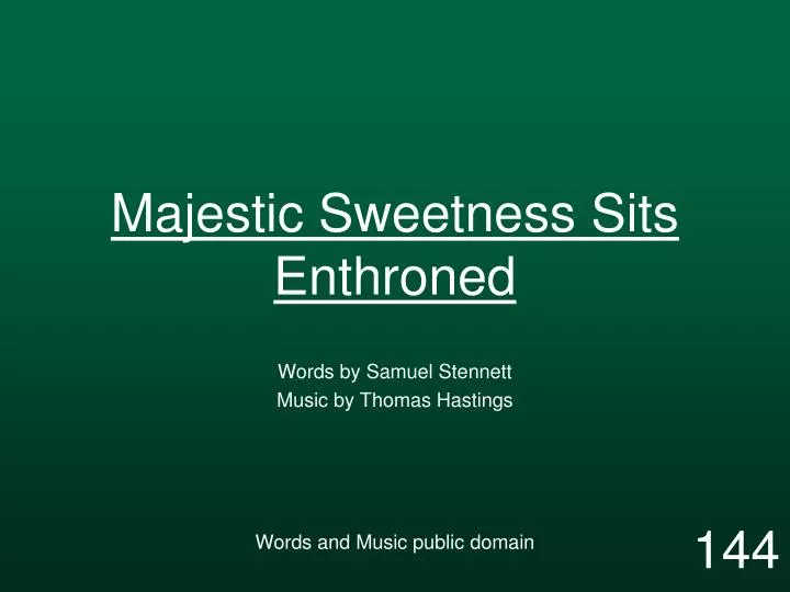 majestic sweetness sits enthroned