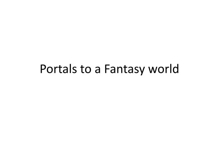 portals to a fantasy world