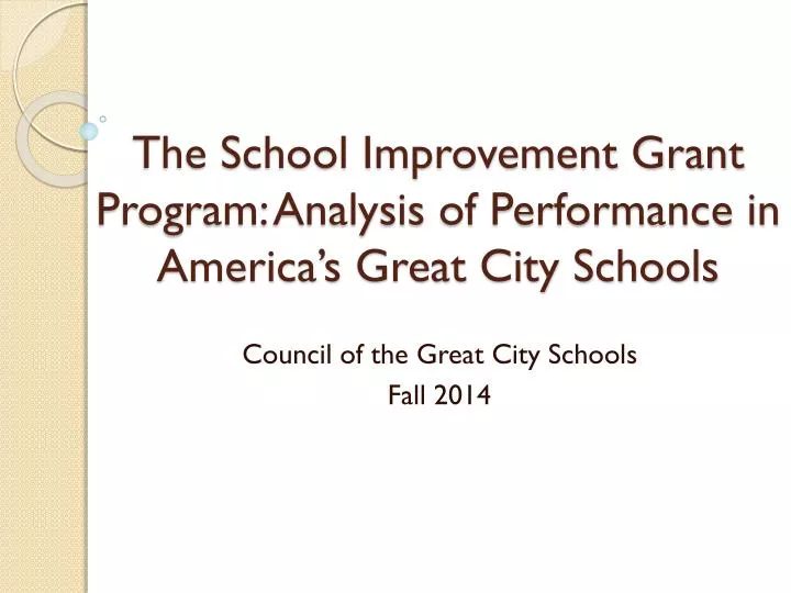 the school improvement grant program analysis of performance in america s great city schools