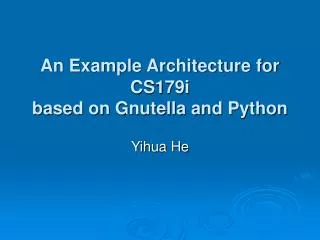 An Example Architecture for CS179i based on Gnutella and Python