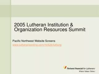 2005 Lutheran Institution &amp; Organization Resources Summit